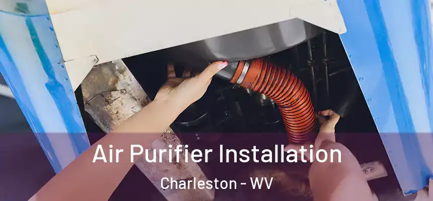 Air Purifier Installation Charleston - WV