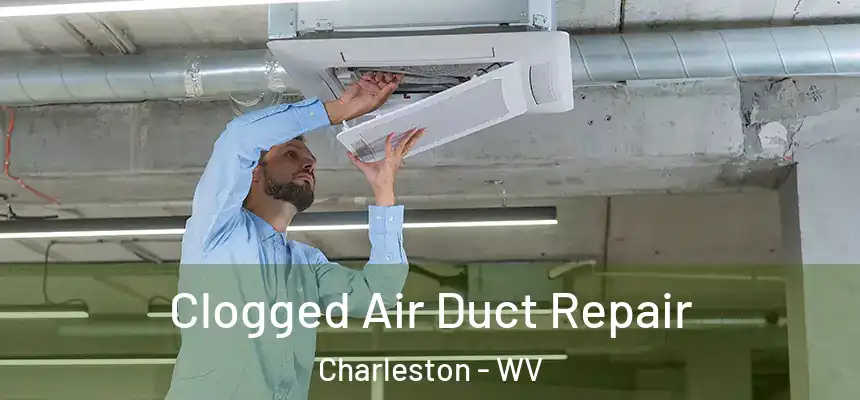  Clogged Air Duct Repair Charleston - WV