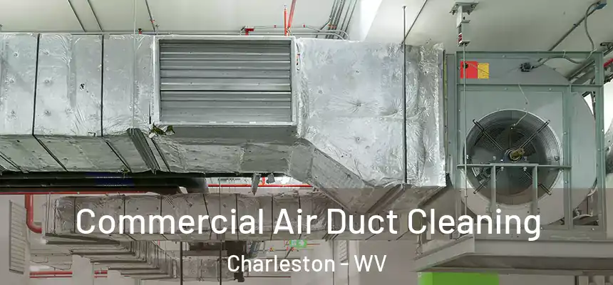  Commercial Air Duct Cleaning Charleston - WV
