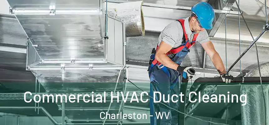  Commercial HVAC Duct Cleaning Charleston - WV
