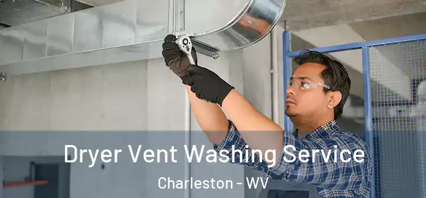  Dryer Vent Washing Service Charleston - WV