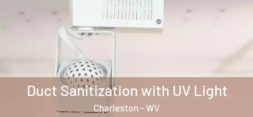 Duct Sanitization with UV Light Charleston - WV