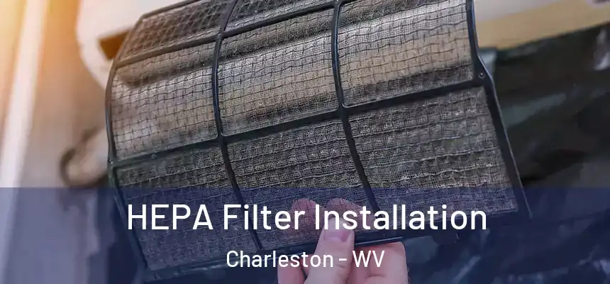 HEPA Filter Installation Charleston - WV