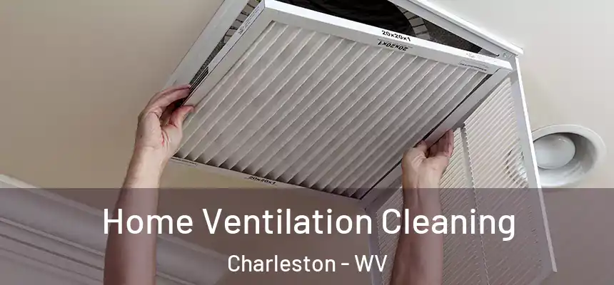 Home Ventilation Cleaning Charleston - WV
