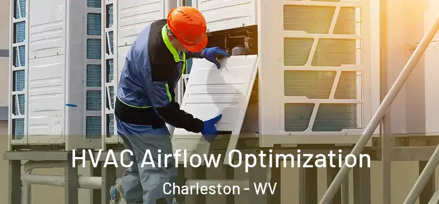 HVAC Airflow Optimization Charleston - WV
