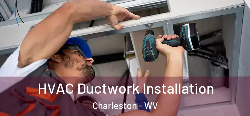 HVAC Ductwork Installation Charleston - WV