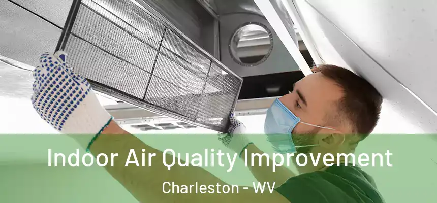  Indoor Air Quality Improvement Charleston - WV