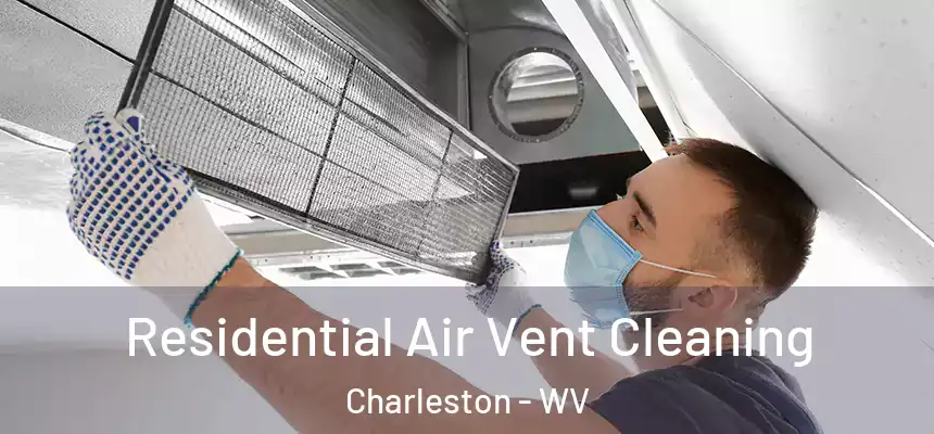  Residential Air Vent Cleaning Charleston - WV