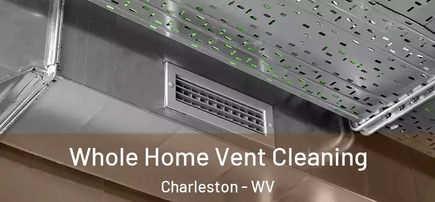  Whole Home Vent Cleaning Charleston - WV